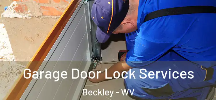 Garage Door Lock Services Beckley - WV