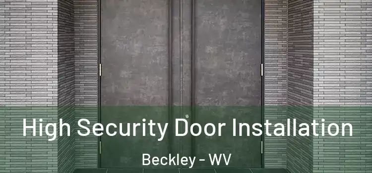  High Security Door Installation Beckley - WV