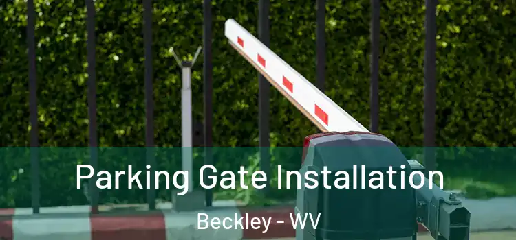 Parking Gate Installation Beckley - WV
